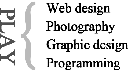 Play {Web design, Photography, Graphic design, Programming}